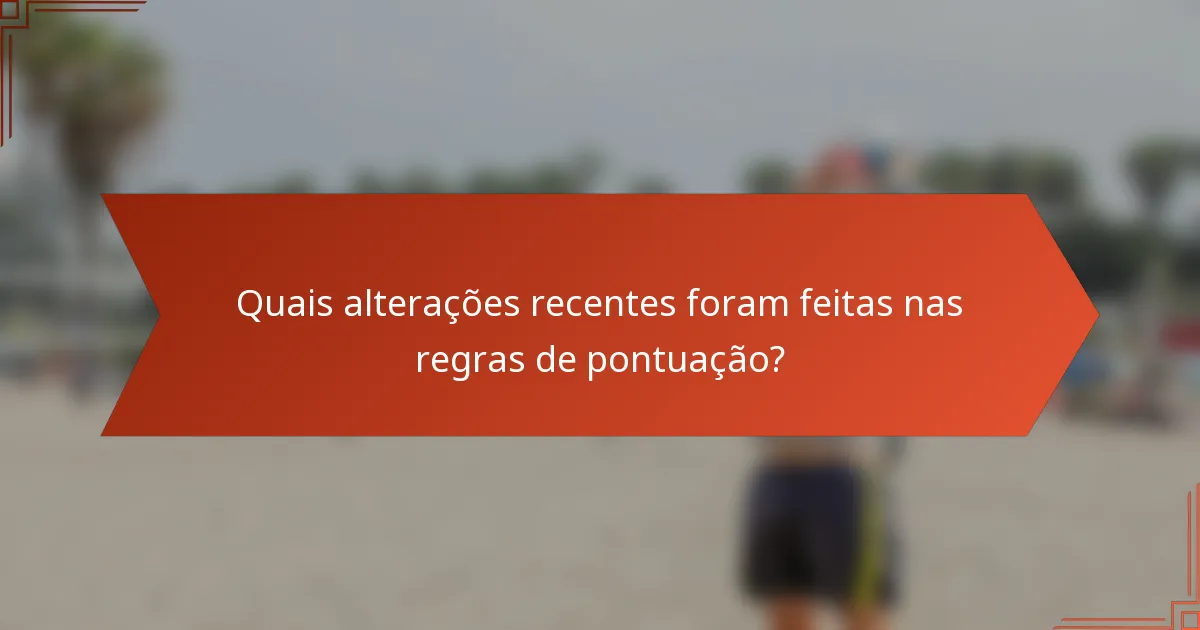 Quais alterações recentes foram feitas nas regras de pontuação?
