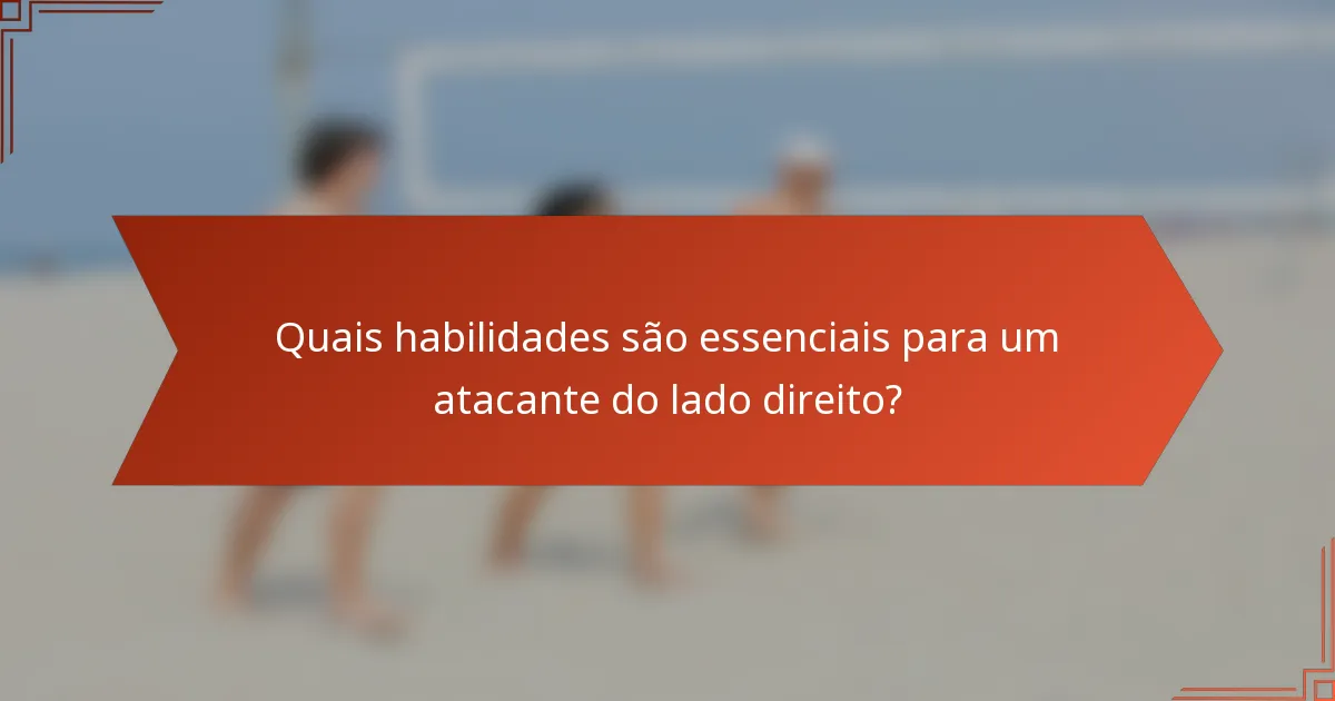 Quais habilidades são essenciais para um atacante do lado direito?