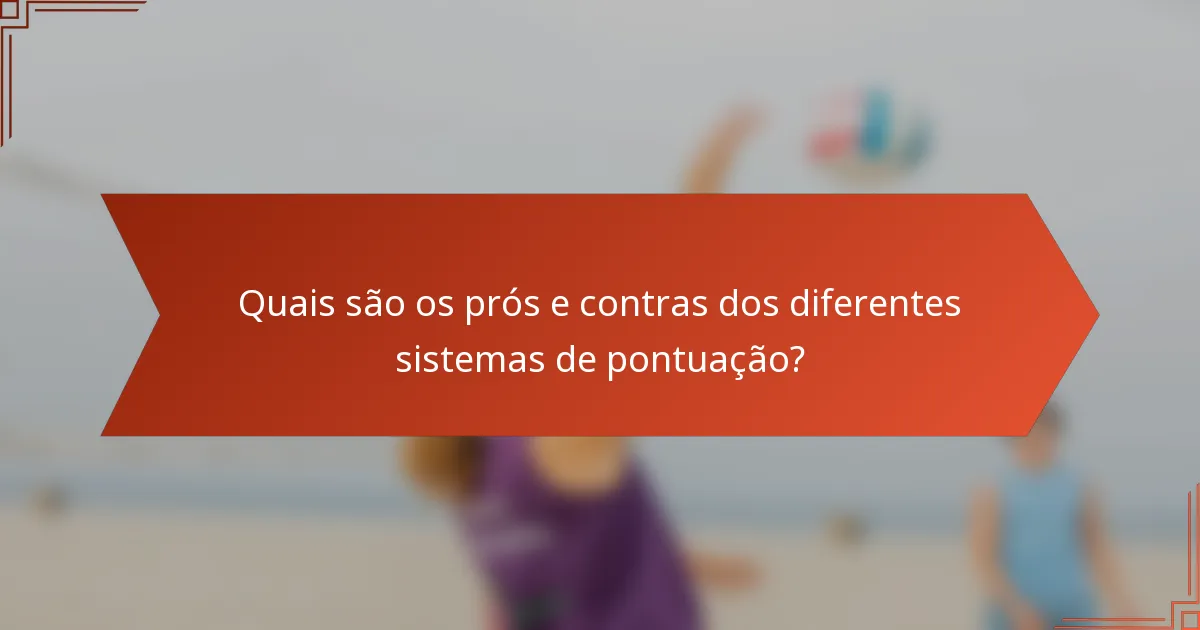 Quais são os prós e contras dos diferentes sistemas de pontuação?